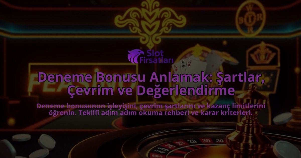 Deneme-Bonusu-Anlamak-Sartlar-Cevrim-ve-Degerlendirme-overlay-1787997013.jpg