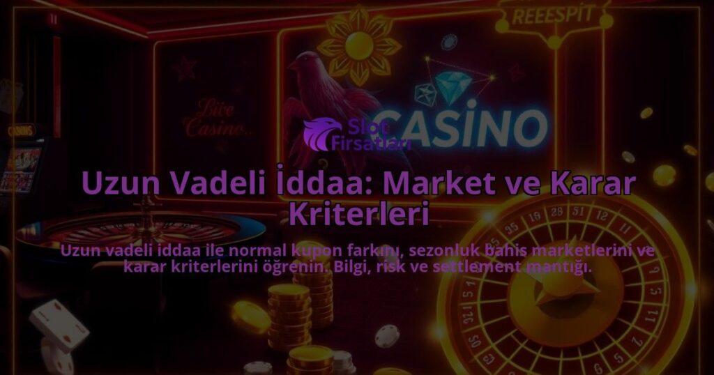 Uzun-Vadeli-Iddaa-Market-ve-Karar-Kriterleri-overlay-1788193325.jpg