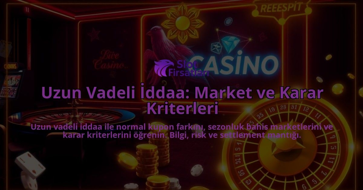 Uzun-Vadeli-Iddaa-Market-ve-Karar-Kriterleri-overlay-1788193325.jpg