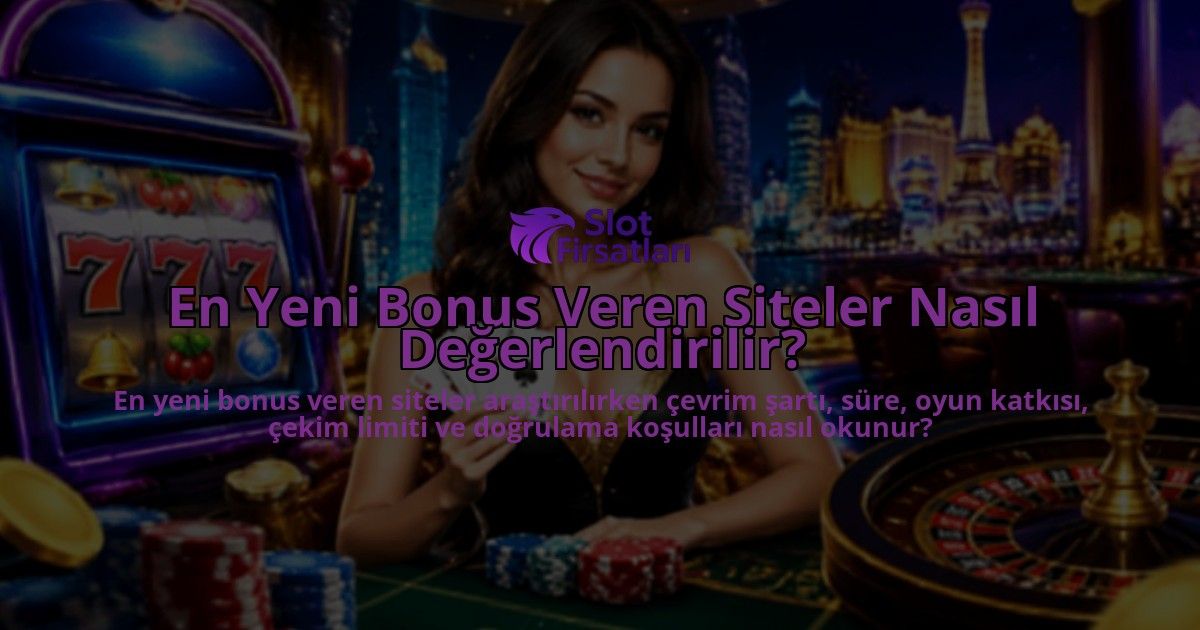 En-Yeni-Bonus-Veren-Siteler-Nasil-Degerlendirilir-overlay-1789773544.jpg